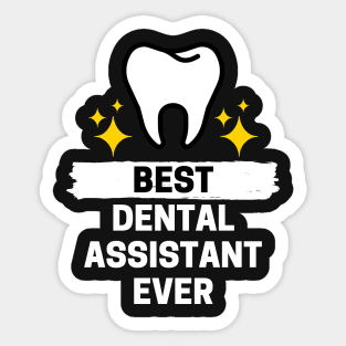 Best Dental Assistant Ever Sticker